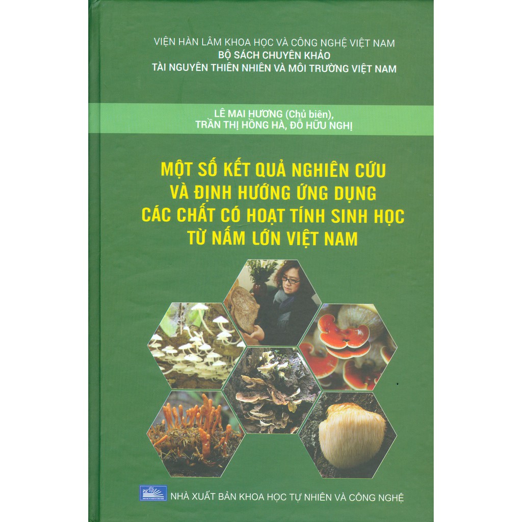 Sách - Một Số Kết Quả Nghiên Cứu Và Định Hướng Ứng Dụng Các Chất Có Hoạt Tính Sinh  Học Từ Nấm Lớn Việt Nam