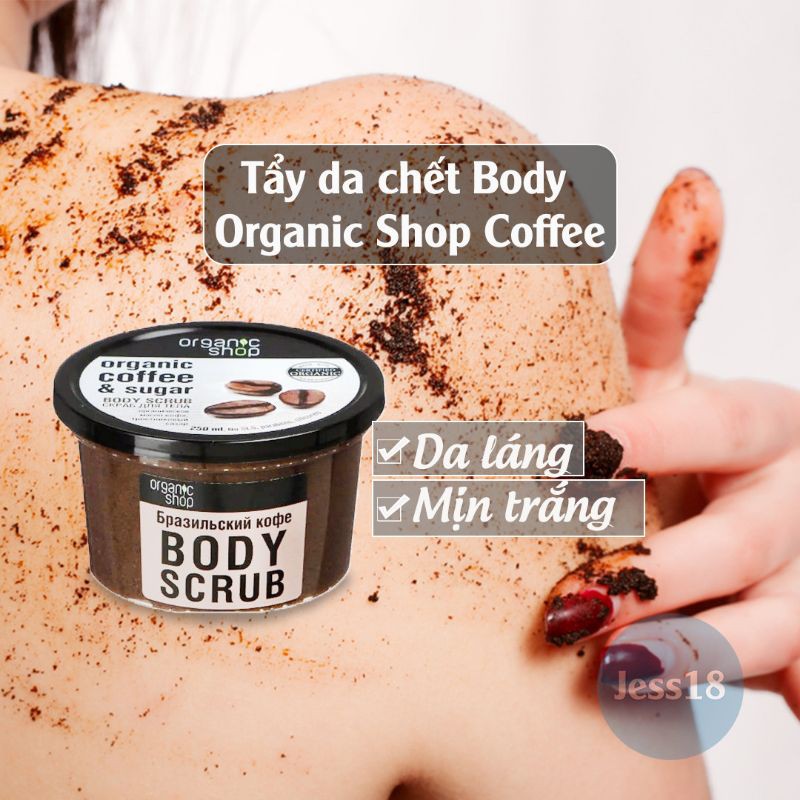 Tẩy da chết Body Organic Shop Coffee Nga 250ml sạch da láng mịn dưỡng trắng- Jess18 Săn Sale