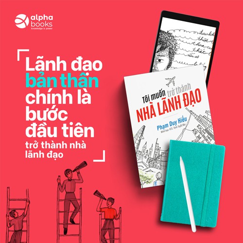 Sách - Tôi Muốn Trở Thành Nhà Lãnh Đạo - Tác Giả Phạm Duy Hiếu