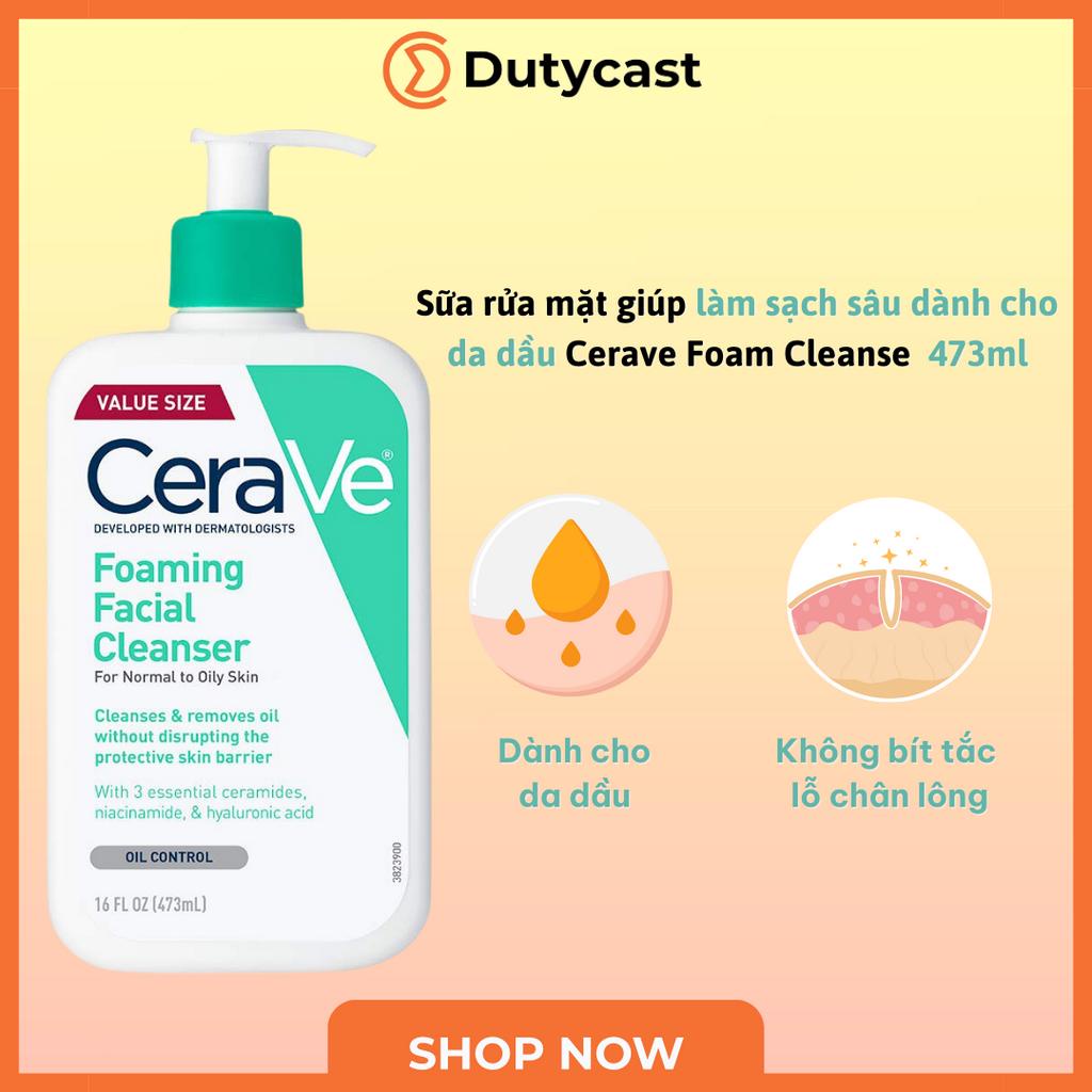 Sữa rửa mặt giúp làm sạch sâu dành cho da dầu Cerave Foam Cleanse - 473ml