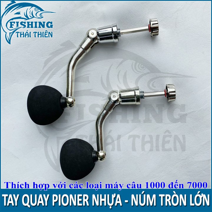 Tay quay máy câu cá, tay quay Pioner nhựa núm tròn lớn