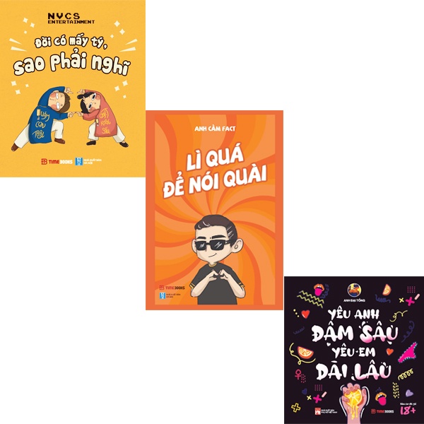 Sách - Combo Lì Quá Để Nói Quài + Đời Có Mấy Tý, Sao Phải Nghĩ + Yêu Anh Đậm Sâu, Yêu Em Dài Lâu ( Bộ 3 Cuốn )