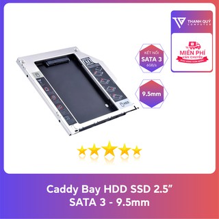 Caddy Bay HDD SSD SATA 3 9.5mm - Khay ổ cứng thay thế ổ DVD