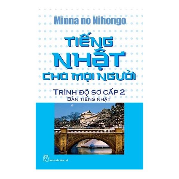 Sách Tiếng Nhật Cho Mọi Người - Trình Độ Sơ Cấp 2 (Bản Tiếng Nhật)