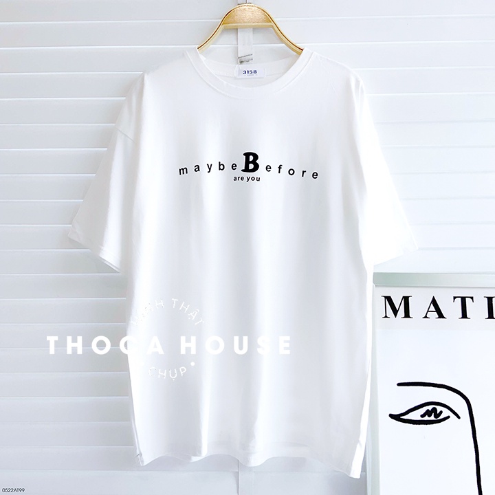 Áo thun unisex oversize chữ Maybe Before tay ngắn THOCA HOUSE nhiều màu, phối đồ cực xinh xắn