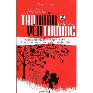 Sách - Vô Cùng Tàn Nhẫn Vô Cùng Yêu Thương T2