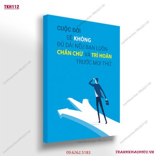 Tranh khẩu hiệu''Cuộc đời sẽ không đủ dài nếu bạn luôn chần chừ và trì hoãn trước mọi thứ