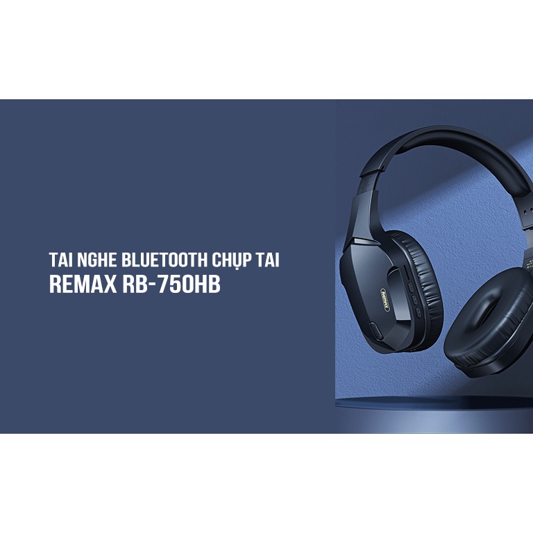 Tai Nghe Chụp Tai Không Dây Remax RB-750HB Kết Nối Bluetooth 5.0. Âm Thanh Sống Động, Độ Bền Cao. Bảo Hành 12 Tháng