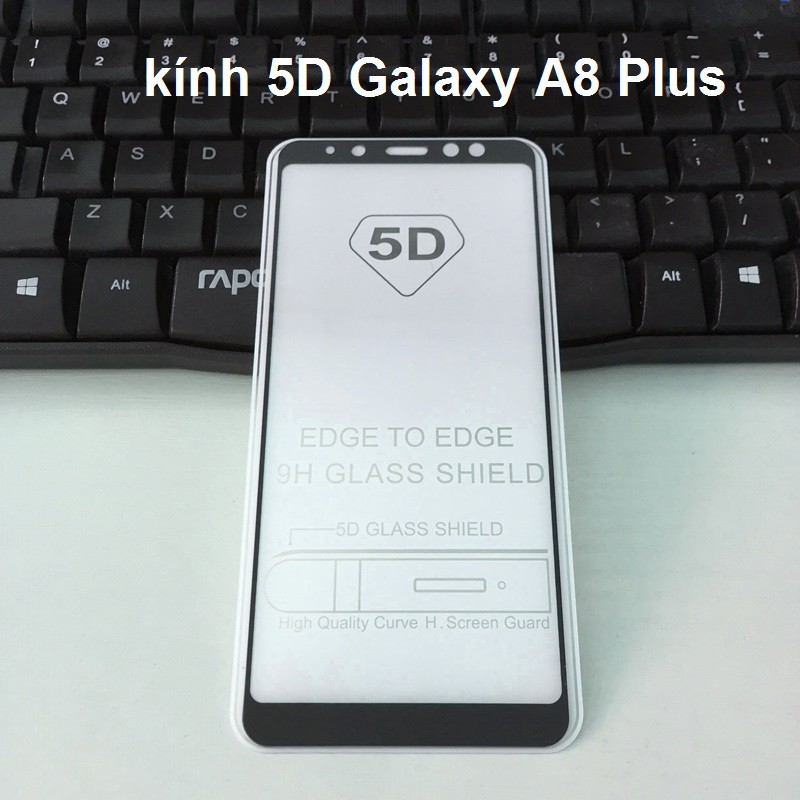 Kính cường lực Full màn 5D cho Samsung A8 Plus 2018