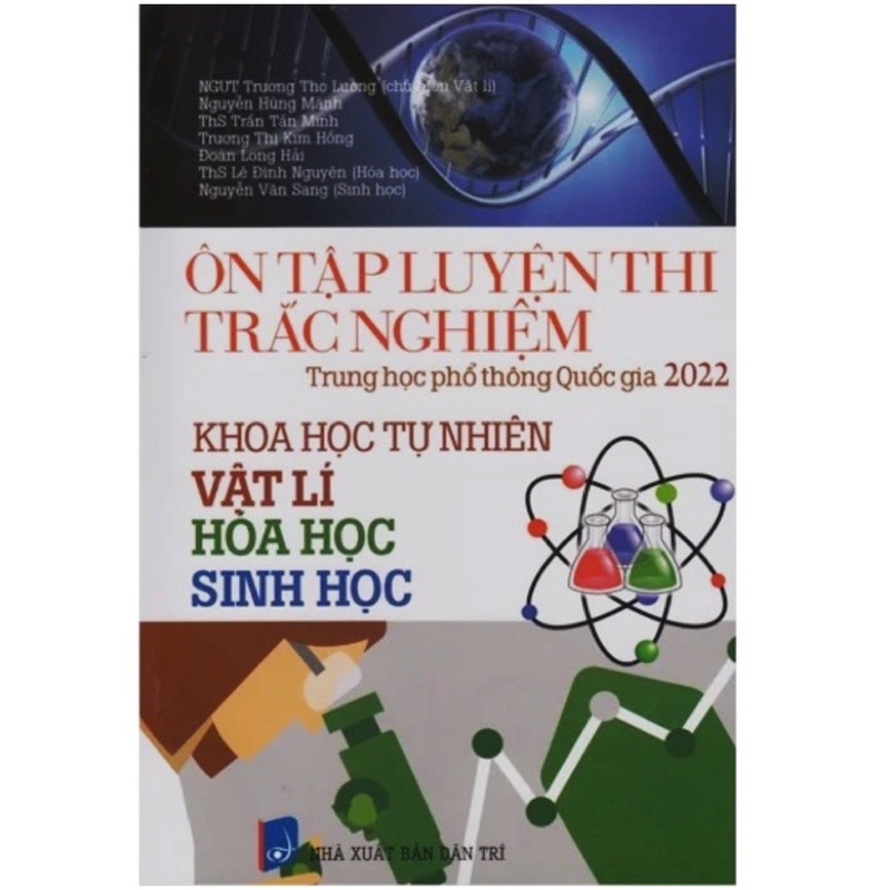 Sách - Ôn Tập Luyện Thi Trắc Nghiệm Trung Học Phổ Thông Quốc Gia 2022 Khoa Học Tự Nhiên - Vật Lí - Hóa Học - Sinh Học