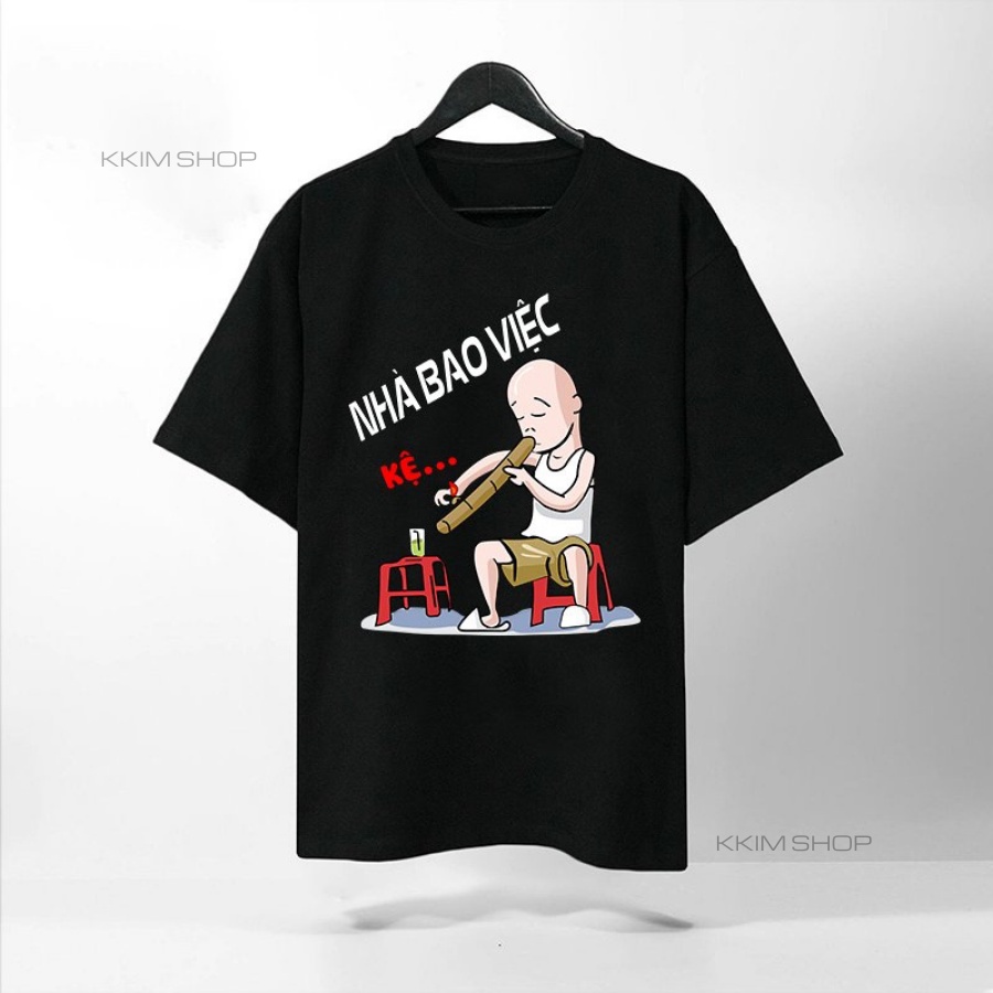 Áo Thun Tay Lỡ Nhà Bao Việc (Kệ...), áo phông unisex Form rộng oversize, chất liệu Cotton. KKIMShop
