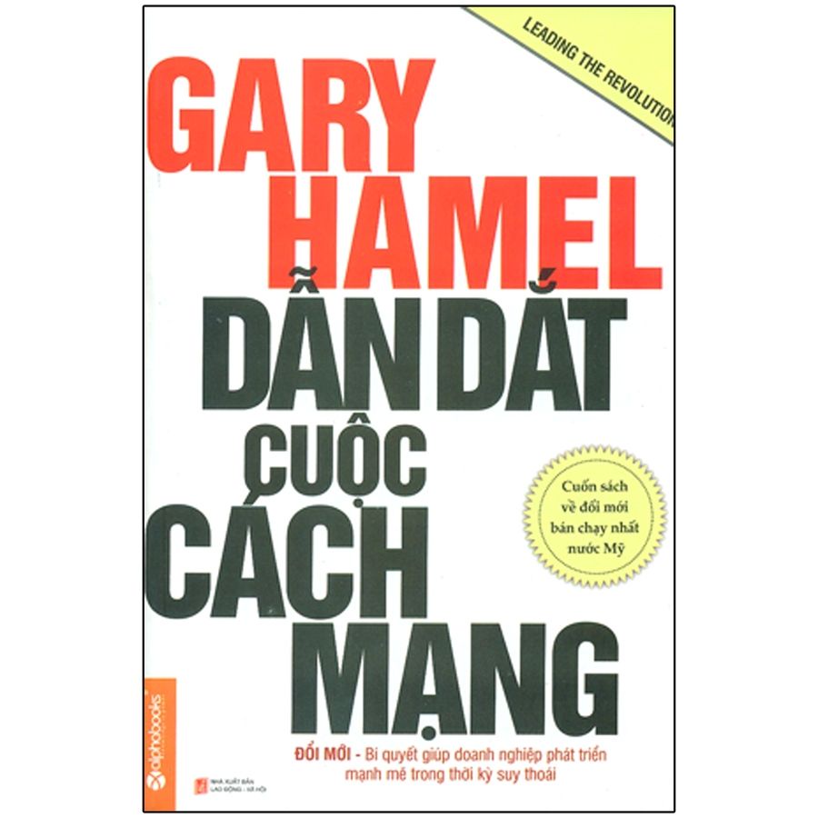 Sách: Dẫn dắt cuộc cách mạng - ĐỔI MỚI - Bí quyết giúp doanh nghiệp phát triển mạnh mẽ trong thời kỳ suy thoái