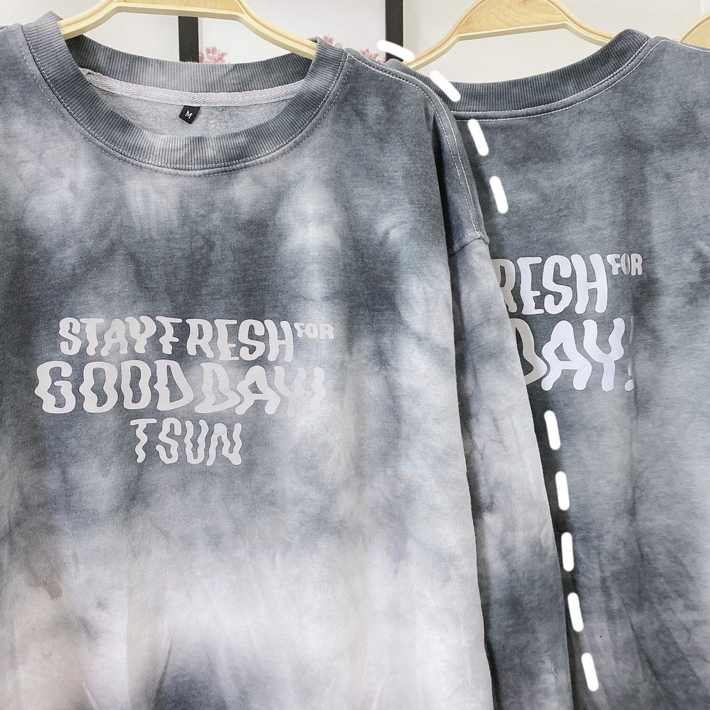 Áo Nỉ Loang Sweater TSUN STAY FRESH FOR GOOD DAY | BigBuy360 - bigbuy360.vn