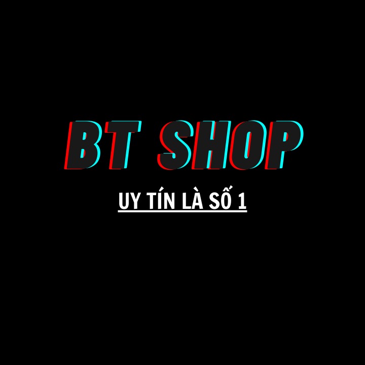 BT SHOP - UY TÍN CHẤT LƯỢNG