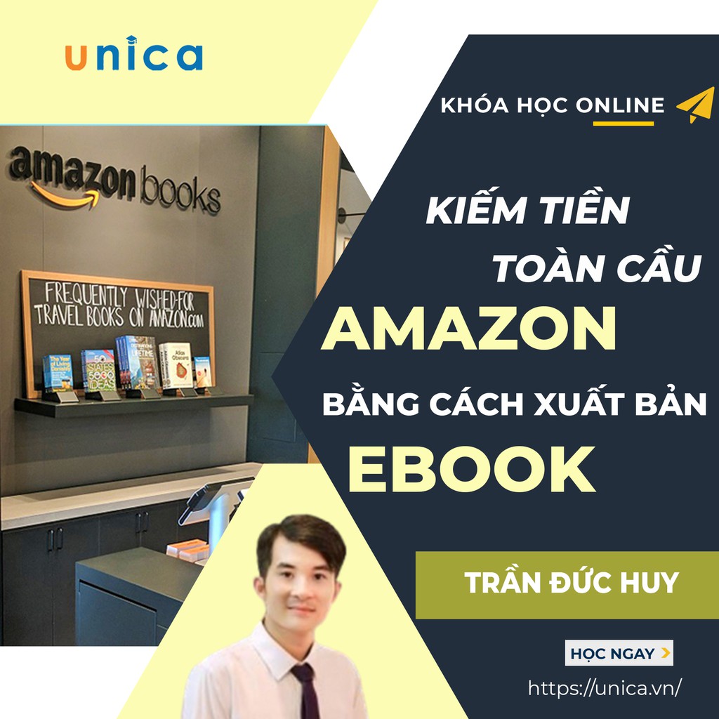 FULL khóa học KINH DOANH - Kiếm tiền toàn cầu với Amazon bằng cách xuất bản Ebook của bạn UNICA.VN