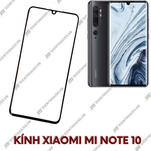 Kính xiaomi mi note 10 (kính ép)