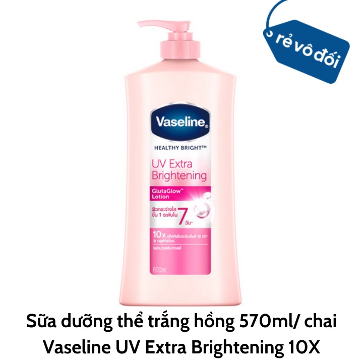 Sữa dưỡng thể trắng hồng Vaseline UV Extra Brightening 10X 570ml - Thái Lan