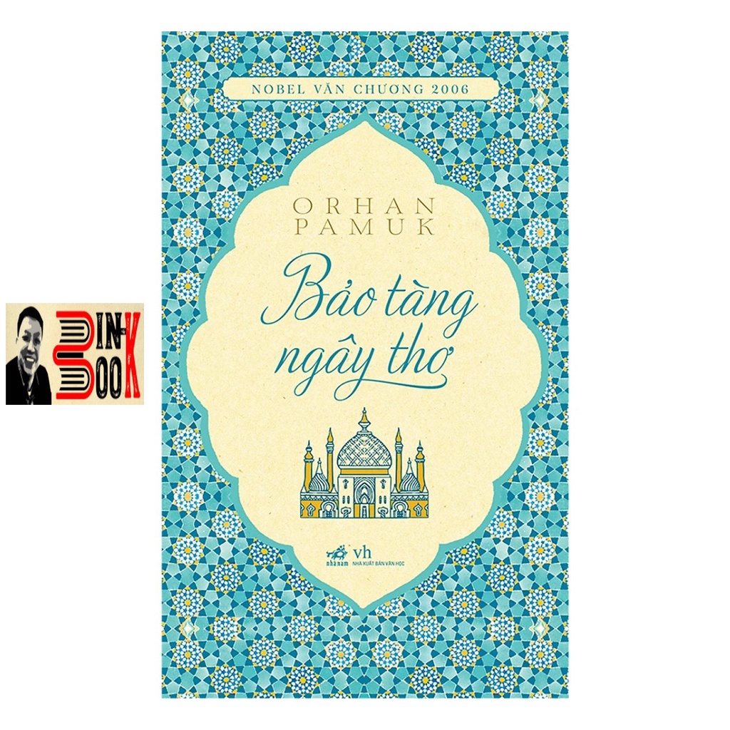 Sách Nhã Nam - Bảo Tàng Ngây Thơ - Orhan Pamuk (Bình Book)