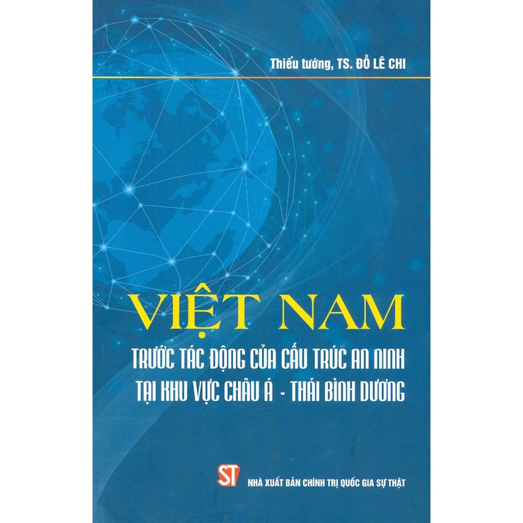 Sách - Việt Nam Trước Tác Động Của Cấu Trúc An Ninh Tại Khu Vực Châu Á - Thái Bình Dương