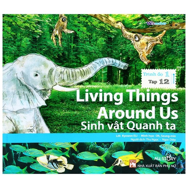 Sách - All Story Trình Độ 1 - Tập 12 - Living Things Around Us - Sinh Vật Quanh Ta (Song ngữ Anh Việt)