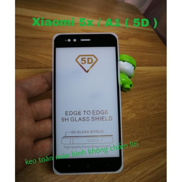 Cường lực 5D Xiaomi Mi A1 / Mi 5x FREESHIP Từ 50kFull Màn Hình không chấm Liti keo toàn màn hình