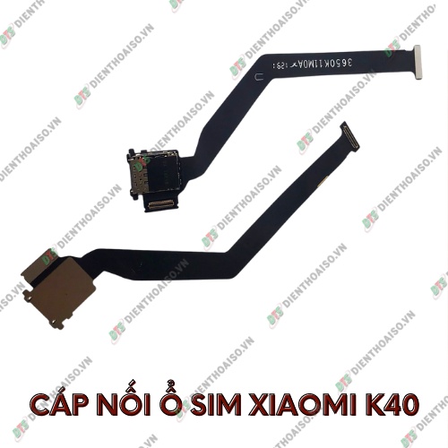 Cáp nối màn hình và ổ sim xiaomi redmi k40 pro / k40