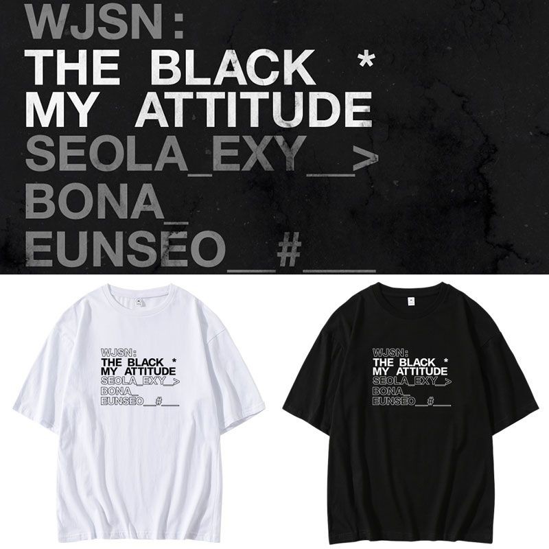 Áo thun WJSN (Cosmic Girls) The Black - My attitude (Easy)