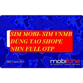 Sim Mobifone, sim VNMB nghe gọi tạo tài khoản Shope, fb, zal , momo