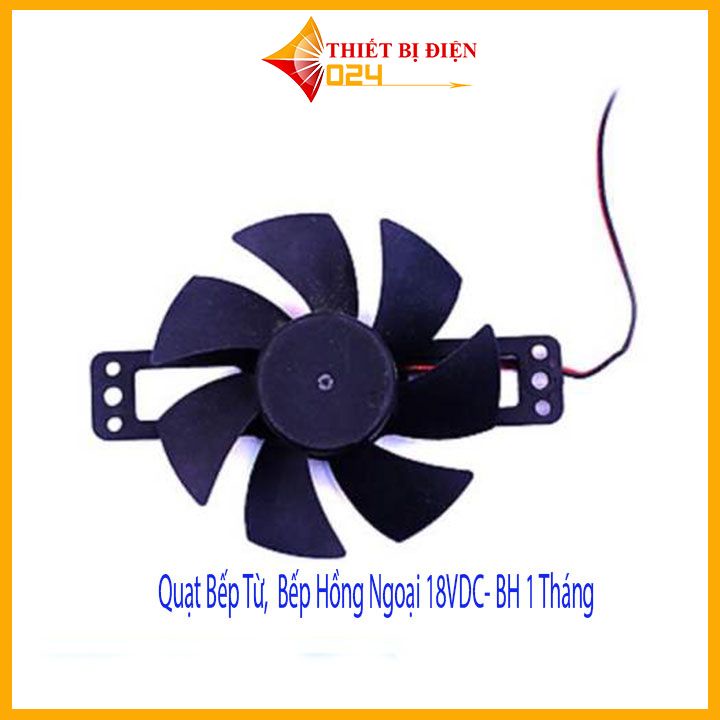 Quạt Bếp Từ, Bếp Hồng Ngoại 18VDC- BH 1 Tháng