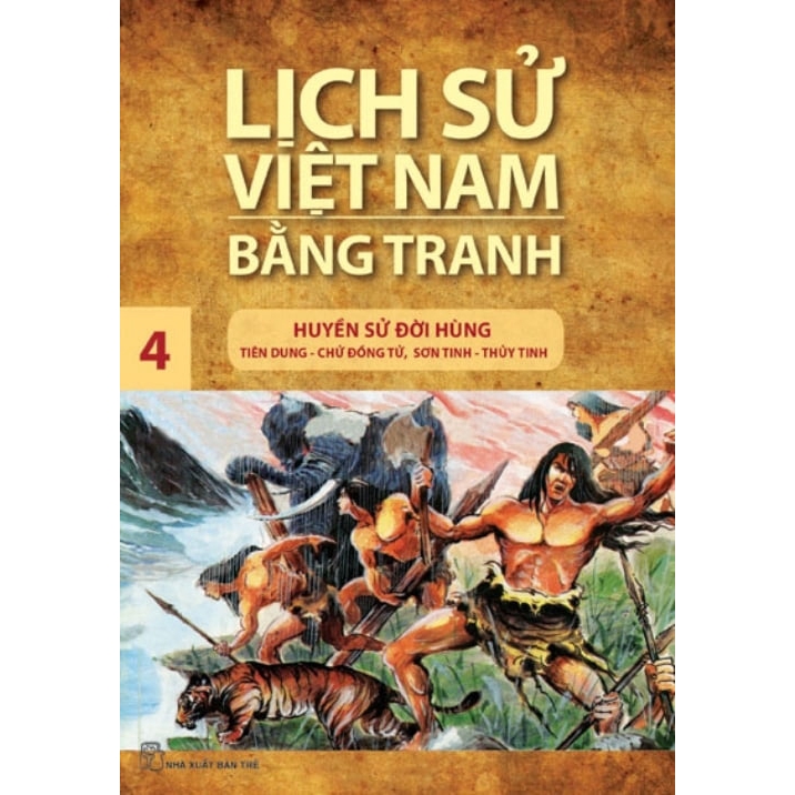 Sách - Lịch Sử Việt Nam Bằng Tranh 04 - Huyền Sử Đời Hùng: Tiên Dung – Chử Đồng Tử, Sơn Tinh - Thủy Tinh