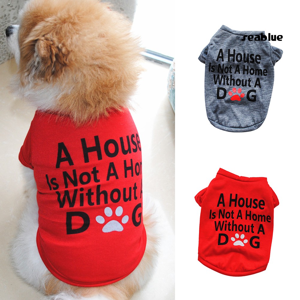 Áo Thun Tay Ngắn In Chữ A House Is Not A Home Without A Dog Cho Thú Cưng