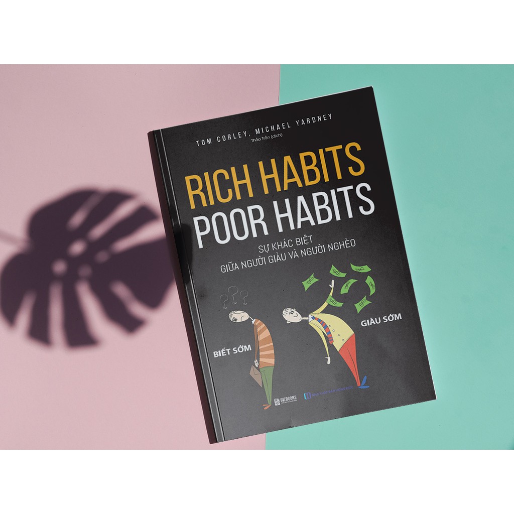 Sách - Rich Habits Poor Habits - Sự Khác Biệt Giữa Người Giàu Và Người Nghèo – Kỹ Năng Cho Doanh Nhân Và Doanh Nghiệp