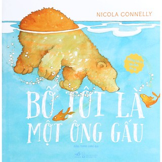 Sách - Những Bài Ca Gia Đình Ấm Áp - Bố Tôi Là Một Ông Gấu