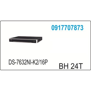Đầu ghi hình camera ip 32 kênh ds-7632ni-k2/16p