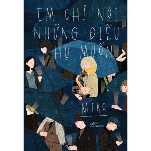 Sách - Em chỉ nói những điều họ muốn [Nhã Nam]