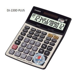 Máy Tính Casio DJ-240D Plus / DJ-220D Plus Chính Hãng - Màn Hình Cỡ Đại 14 Số, Tự Động Rà Soát Hóa Đơn