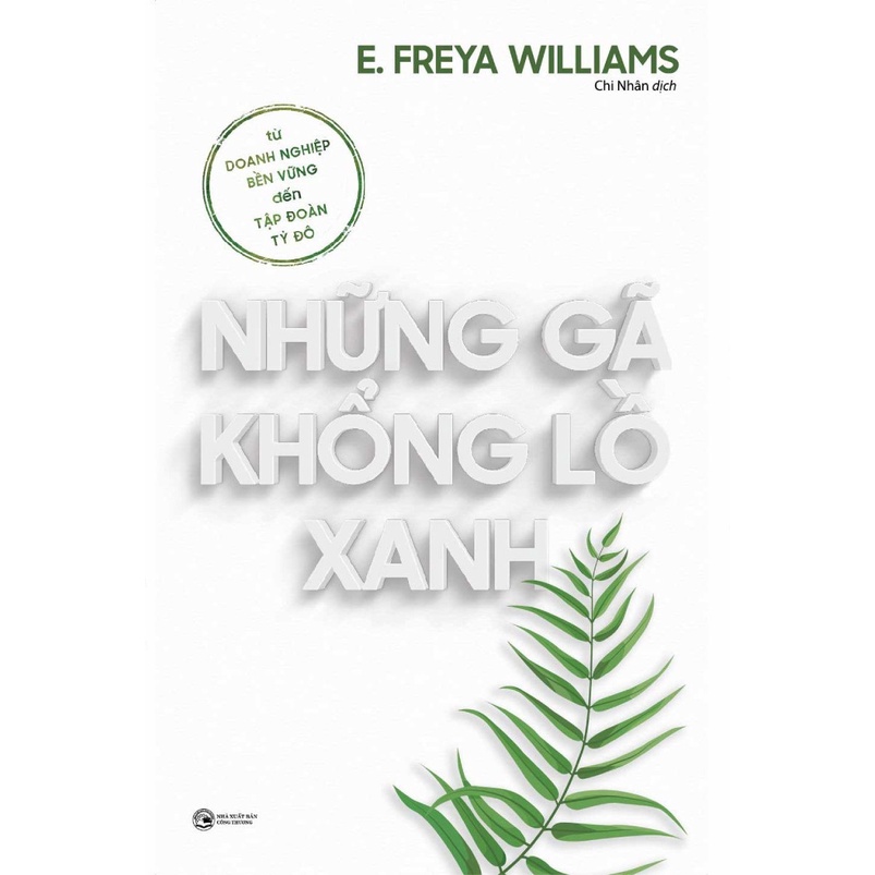 Sách - Những Gã Khổng Lồ Xanh : Từ Doanh Nghiệp Bền Vững Đến Tập Đoàn Tỷ Đô