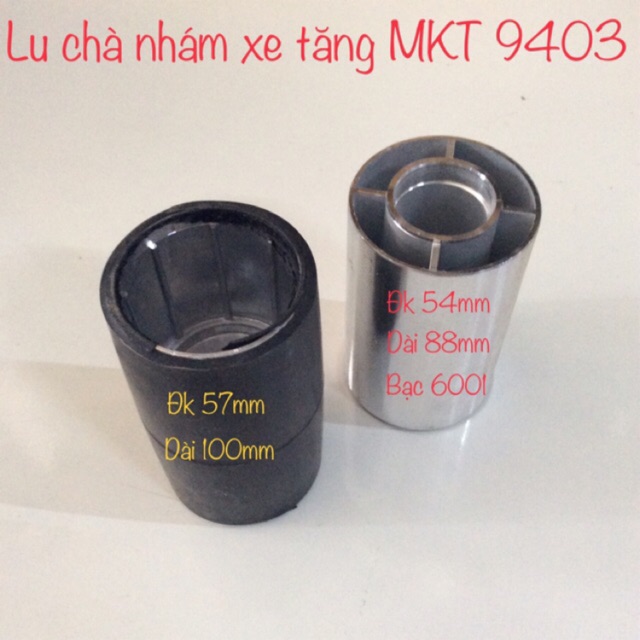 RU LÔ MÁY CHÀ NHÁM XE TĂNG MKT - LU ĐEN ĐK 55mm DÀI 98mm - LU TRẮNG ĐK 54mm DÀI 88mm