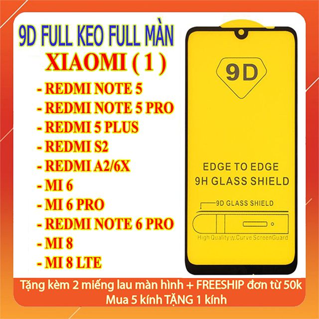Kính Cường Lực 9D Full Màn Hình Các Dòng Xiaomi Giá Tốt - Xiaomi Redmi Note 5 Pro/5 Plus/S2/Mi 6/Note 6 Pro/Mi 8