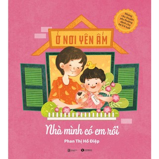 Sách Ở Nơi Yên Ấm - Nhà Mình Có Em Rồi