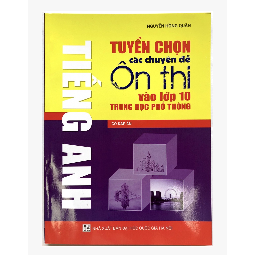 Sách - Tuyển chọn các chuyên đề ôn thi vào lớp 10 trung học phổ thông Tiếng Anh có đáp án (mới 2022)