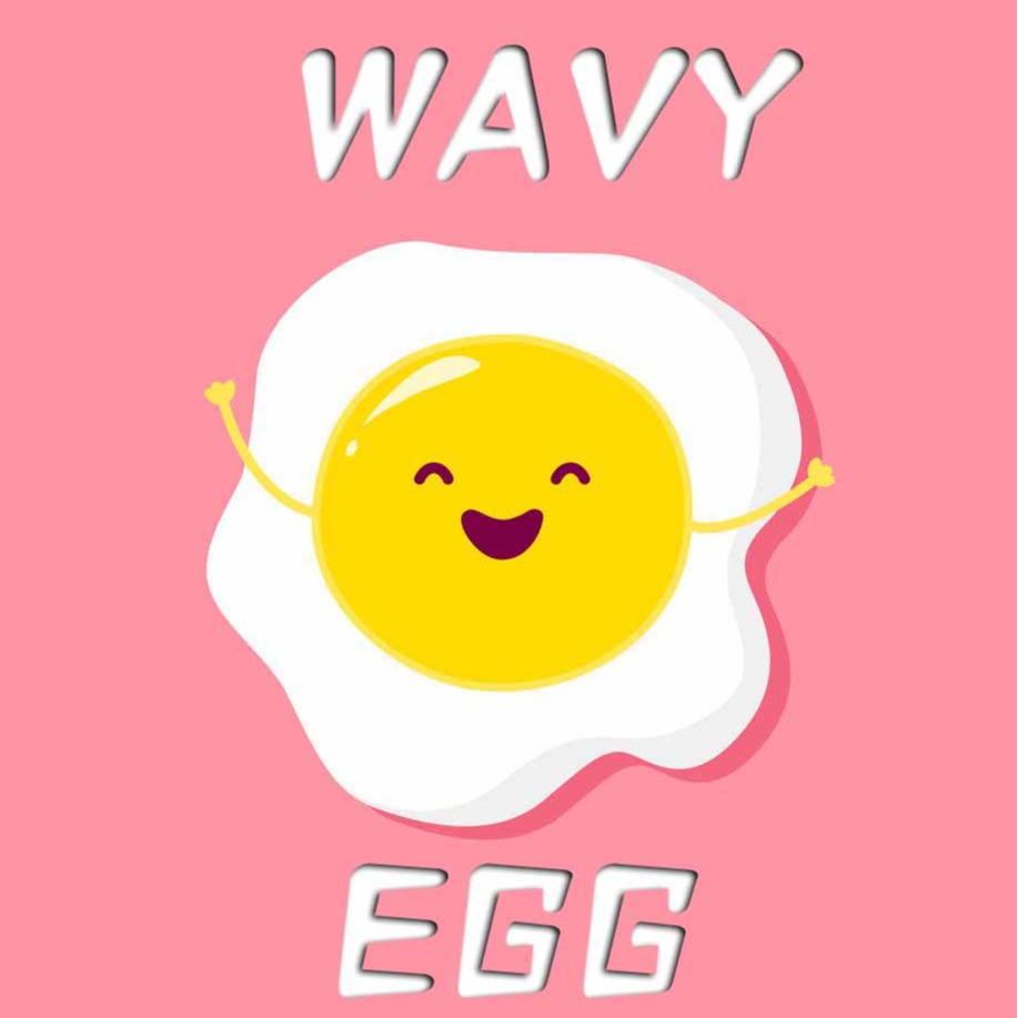 WAVY EGG