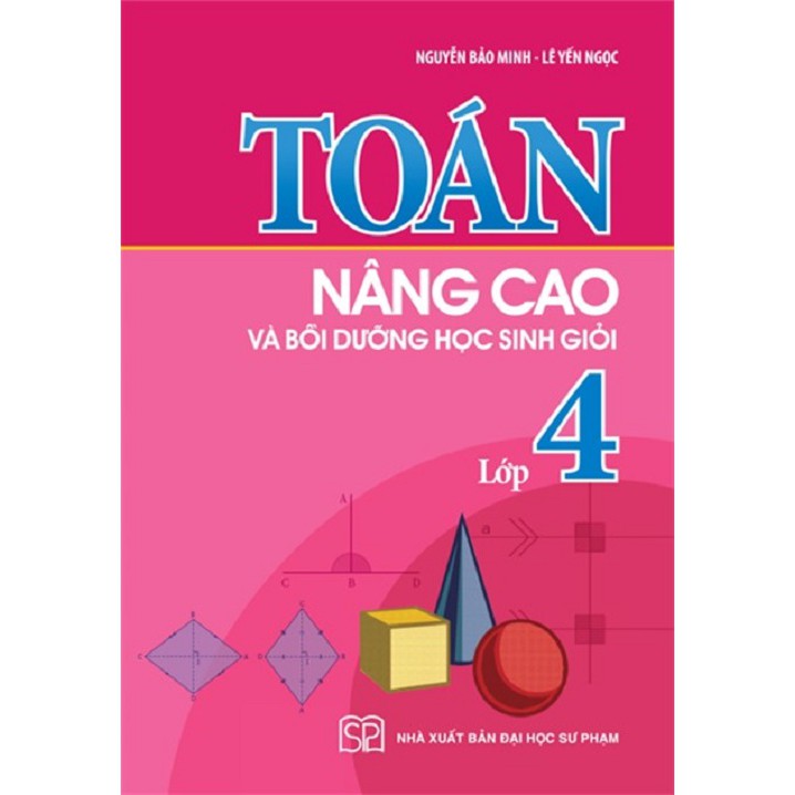 Sách: Toán Nâng Cao Và Bồi Dưỡng Học Sinh Giỏi Lớp 4