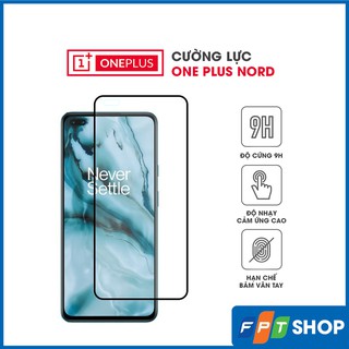 Cường lực ONE PLUS NORD chống va đập độ cứng 9H Full màn hình