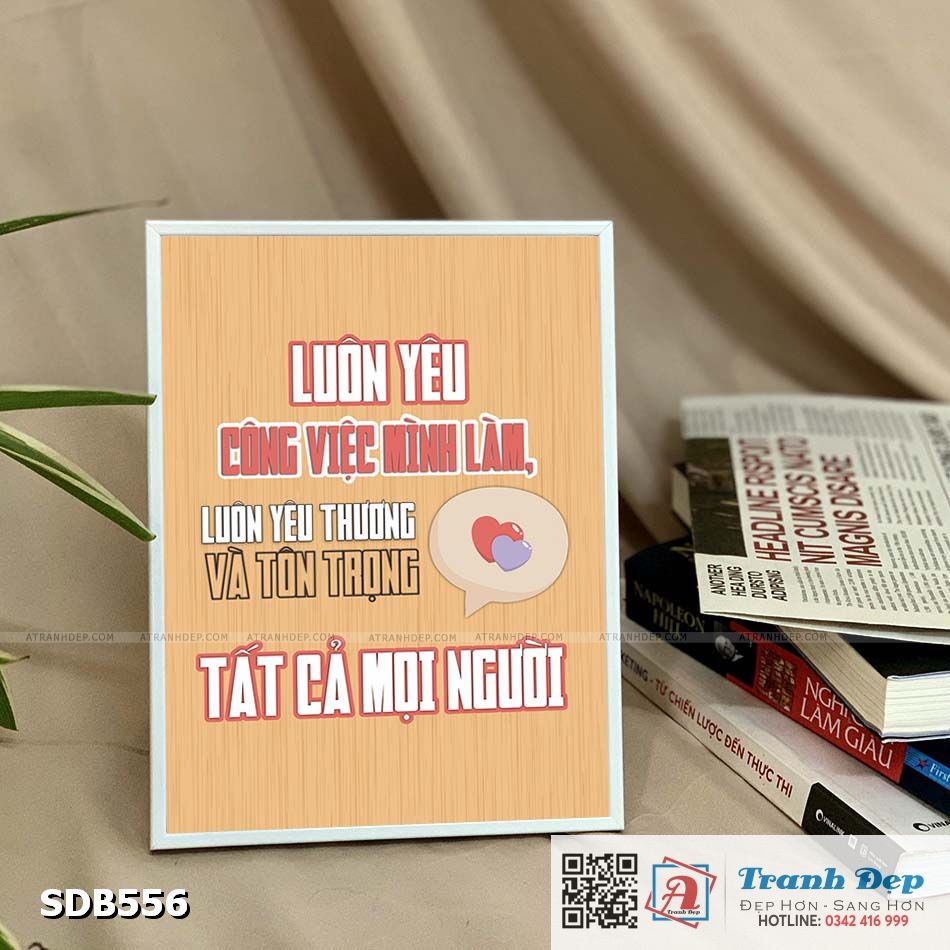 Tranh động lực để bàn làm việc - Luôn yêu công việc mình làm, luôn yêu thương và tôn trọng tất cả mọi người - SDB556