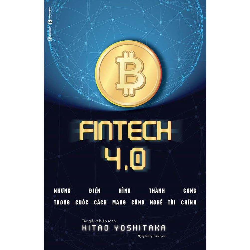 Sách - ​Fintech 4.0 - Những Điển Hình Thành Công Trong Cuộc Cách Mạng Công Nghệ Tài Chính