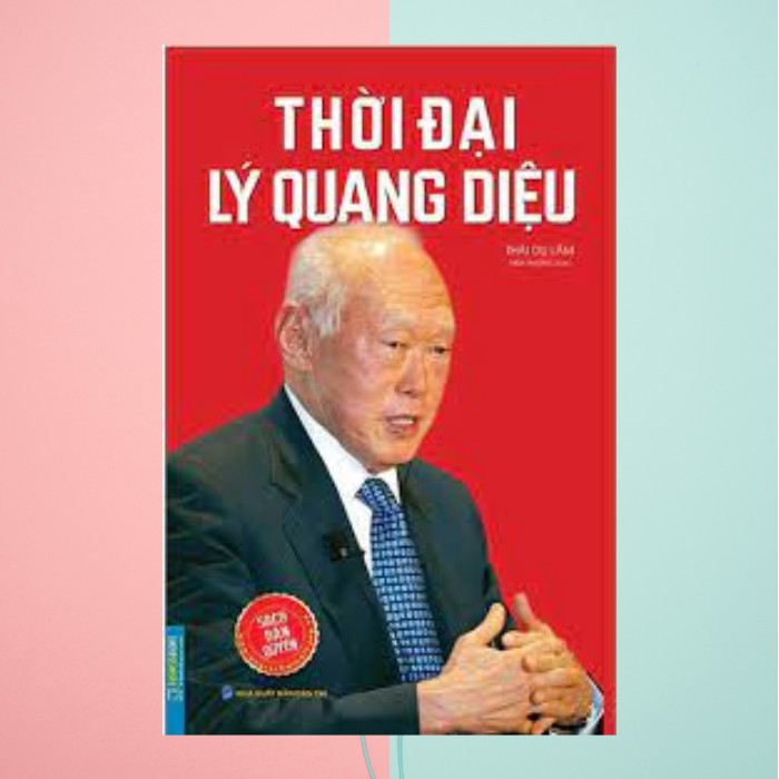 Sách - Thời đại Lý Quang Diệu - Thái Dụ Lâm