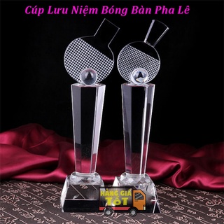 Cúp Bóng Bàn Pha Lê - KHÁCH IN CÚP VUI LÒNG INBOX SHOP TRƯỚC KHI ĐẶT