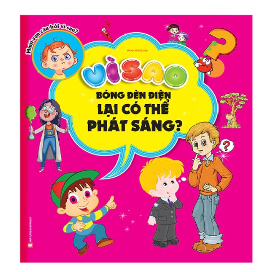 Sách - Vì Sao Bóng Đèn Điện Lại Có Thể Phát Sáng?