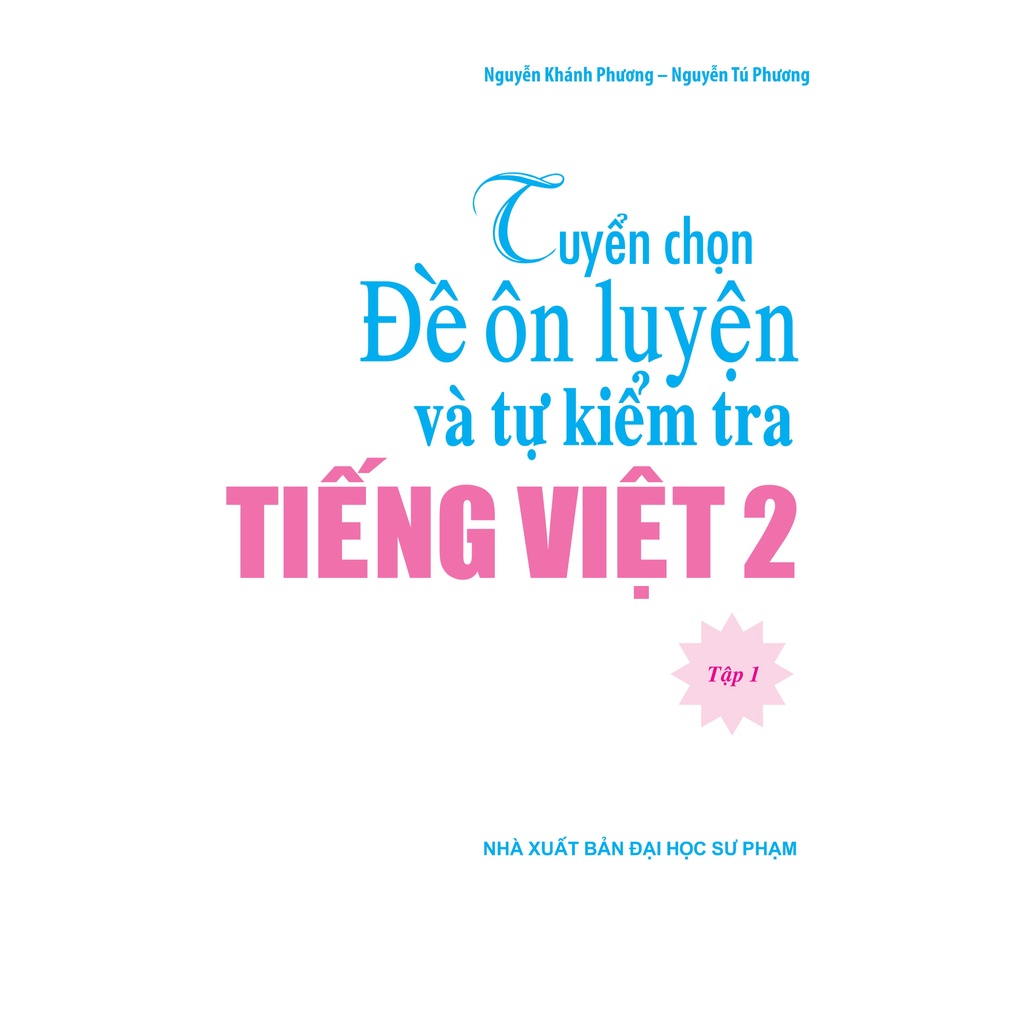 Sách: Tuyển Chọn Đề Ôn Luyện Và Tự Kiểm Tra Tiếng Viêt 2 - Tập 1 - TSTH